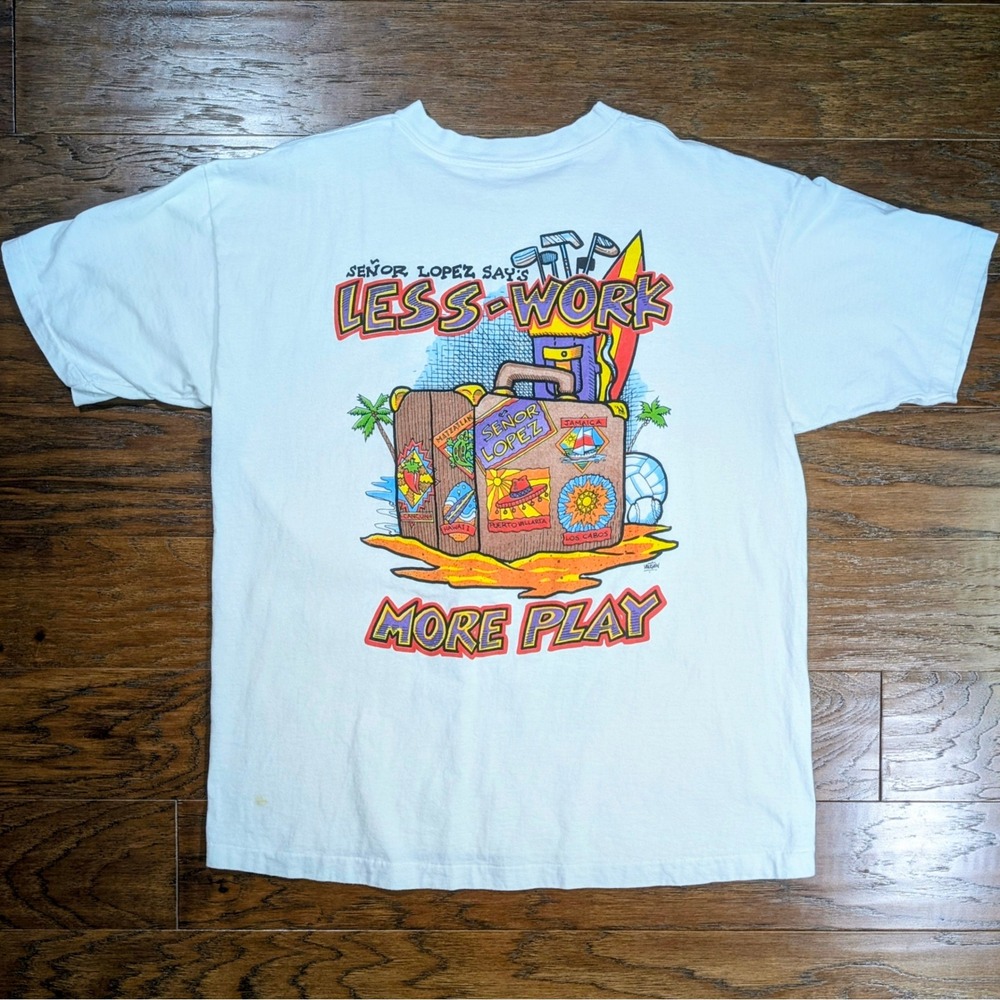 Senor‎ Lopez Vintage Graphic T-Shirt White Less Work More Play Mens XL 22x27